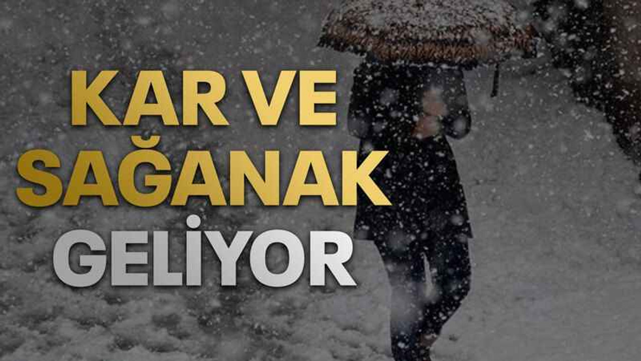 Kar ve sağanak geliyor